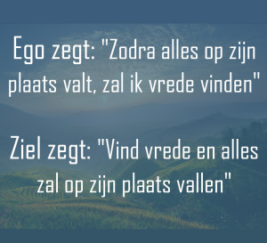 quote-ego-zegt-zodra-alles-op-zijn-plaats-valt-zal-ik-vrede-vinden-ziel-zegt-vind-vrede-en-alles-zal-op-zijn-plaats-vallen